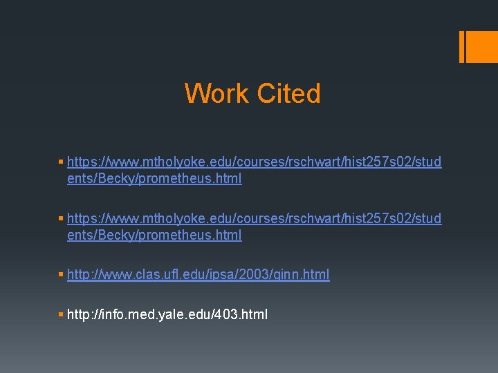 Work Cited § https: //www. mtholyoke. edu/courses/rschwart/hist 257 s 02/stud ents/Becky/prometheus. html § http: