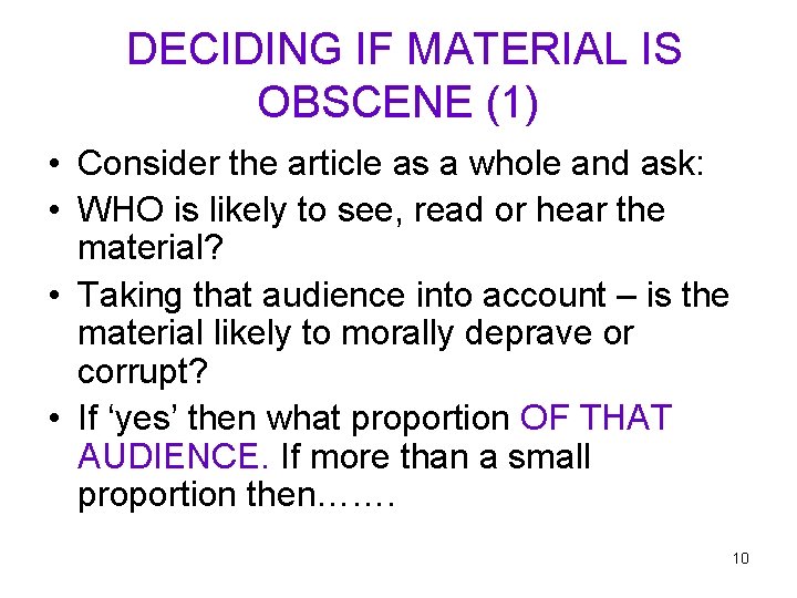 DECIDING IF MATERIAL IS OBSCENE (1) • Consider the article as a whole and