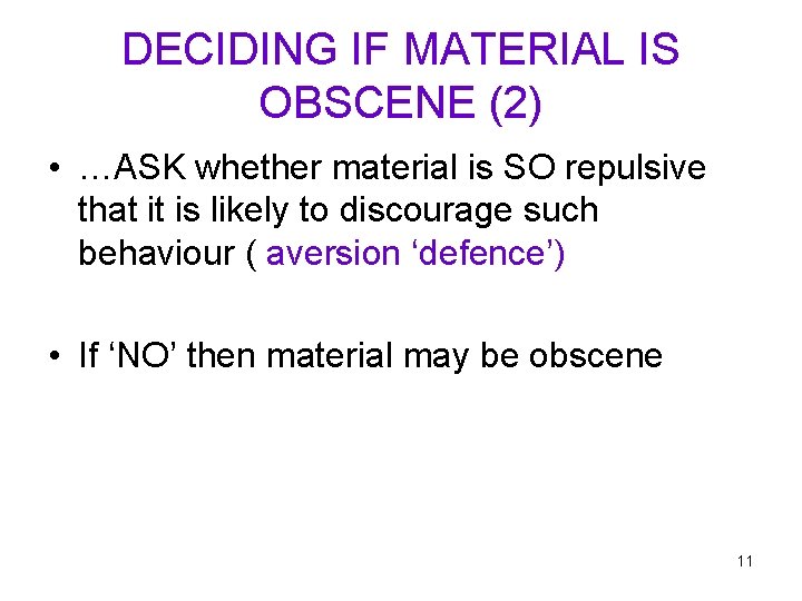 DECIDING IF MATERIAL IS OBSCENE (2) • …ASK whether material is SO repulsive that