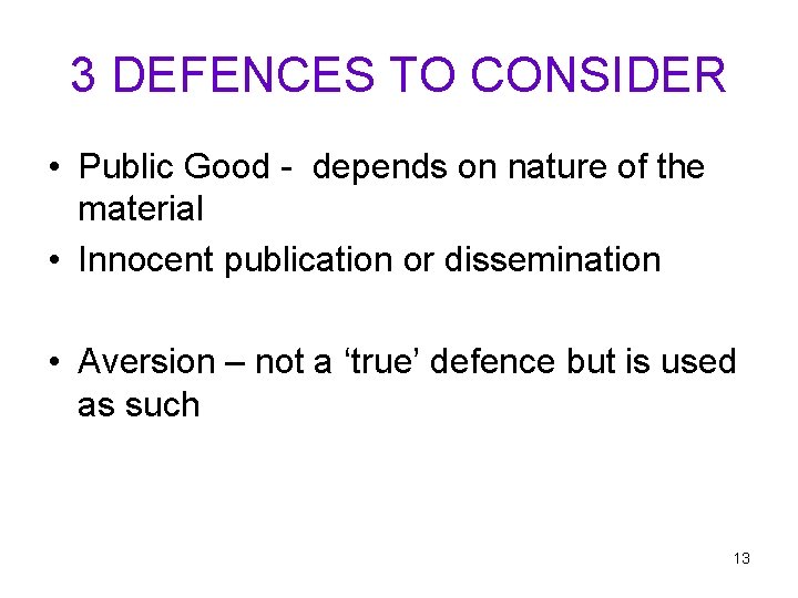 3 DEFENCES TO CONSIDER • Public Good - depends on nature of the material