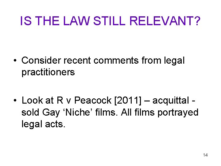 IS THE LAW STILL RELEVANT? • Consider recent comments from legal practitioners • Look