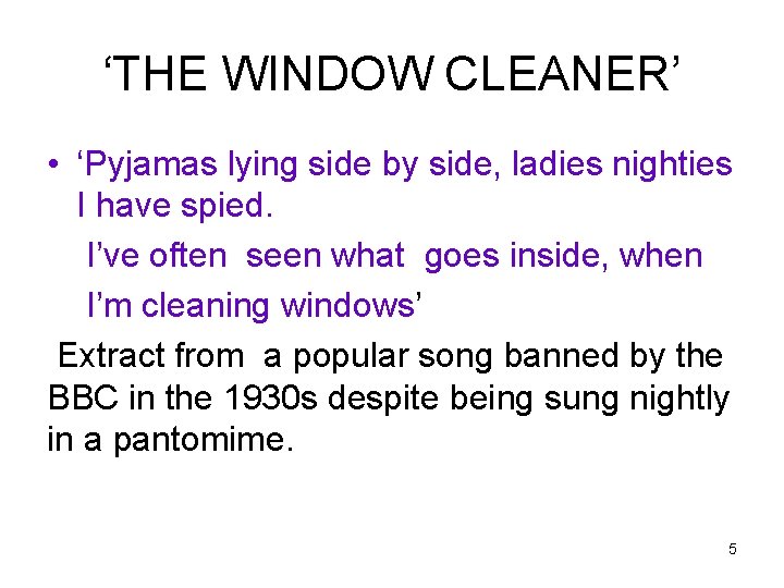 ‘THE WINDOW CLEANER’ • ‘Pyjamas lying side by side, ladies nighties I have spied.