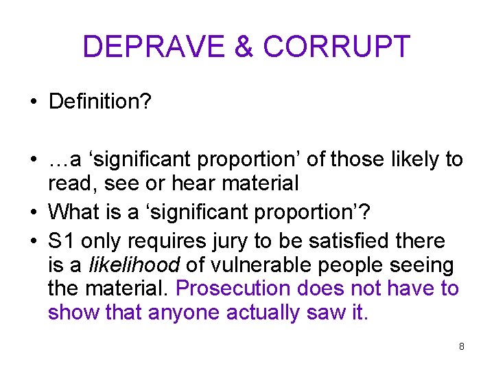 DEPRAVE & CORRUPT • Definition? • …a ‘significant proportion’ of those likely to read,