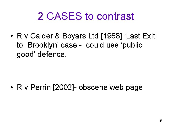 2 CASES to contrast • R v Calder & Boyars Ltd [1968] ‘Last Exit