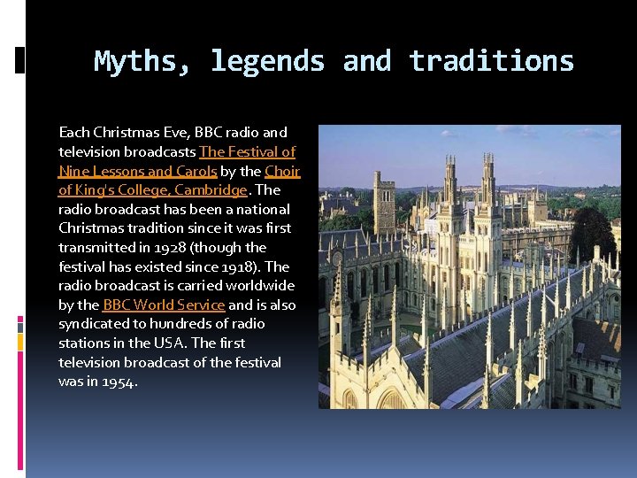 Myths, legends and traditions Each Christmas Eve, BBC radio and television broadcasts The Festival