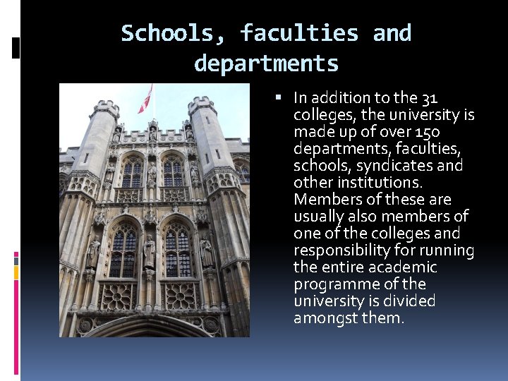 Schools, faculties and departments In addition to the 31 colleges, the university is made