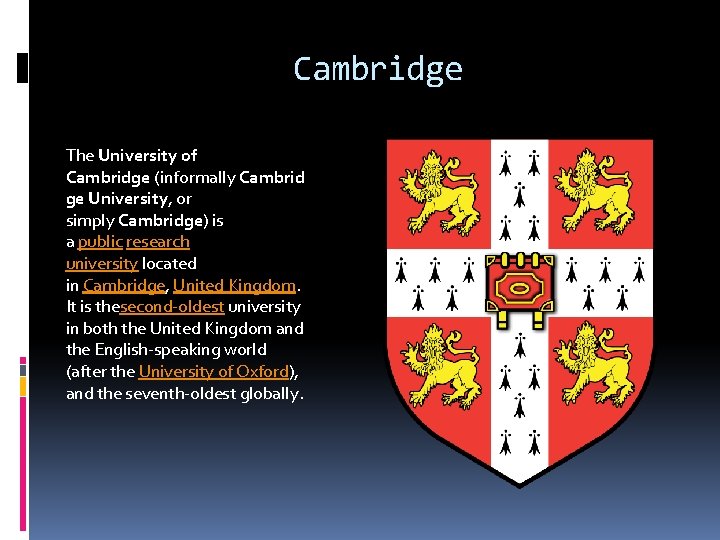 Cambridge The University of Cambridge (informally Cambrid ge University, or simply Cambridge) is a