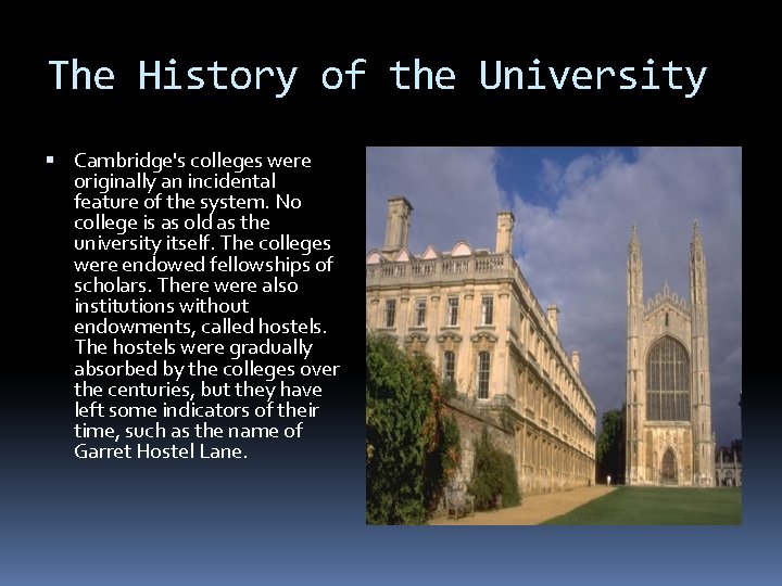 The History of the University Cambridge's colleges were originally an incidental feature of the