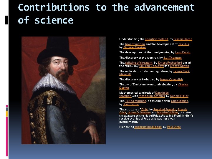 Contributions to the advancement of science Understanding the scientific method, by Francis Bacon The