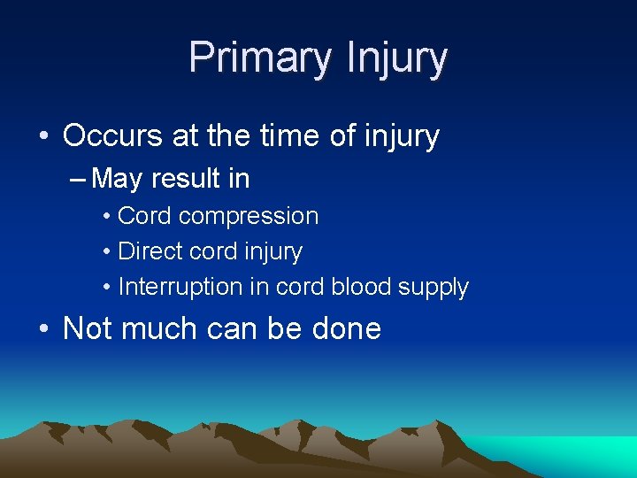Primary Injury • Occurs at the time of injury – May result in •