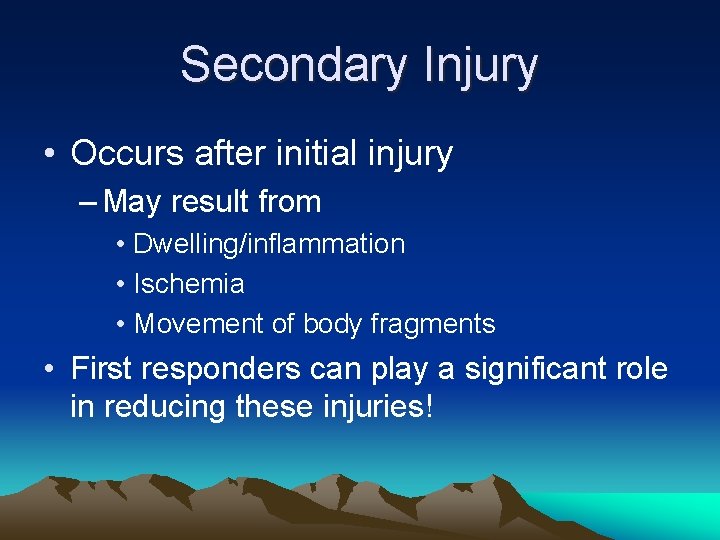 Secondary Injury • Occurs after initial injury – May result from • Dwelling/inflammation •