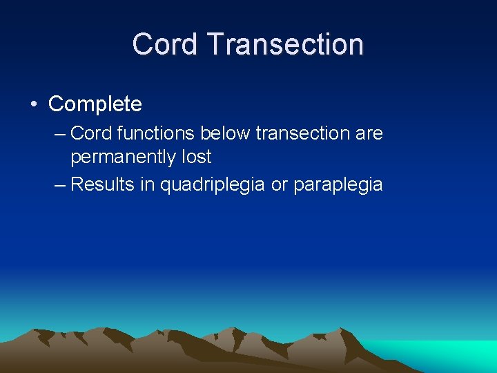 Cord Transection • Complete – Cord functions below transection are permanently lost – Results