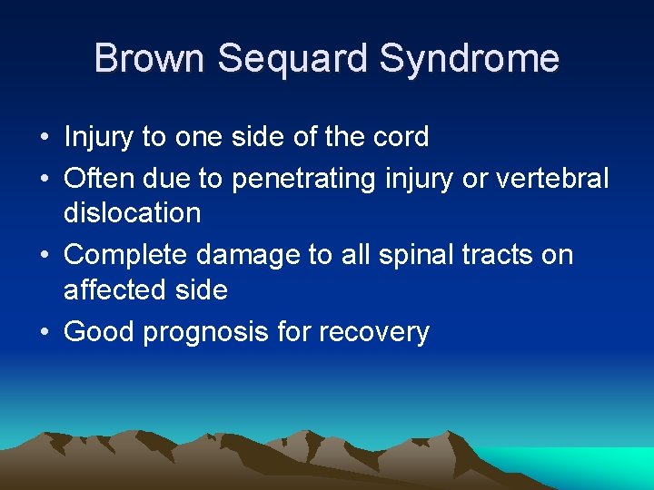 Brown Sequard Syndrome • Injury to one side of the cord • Often due