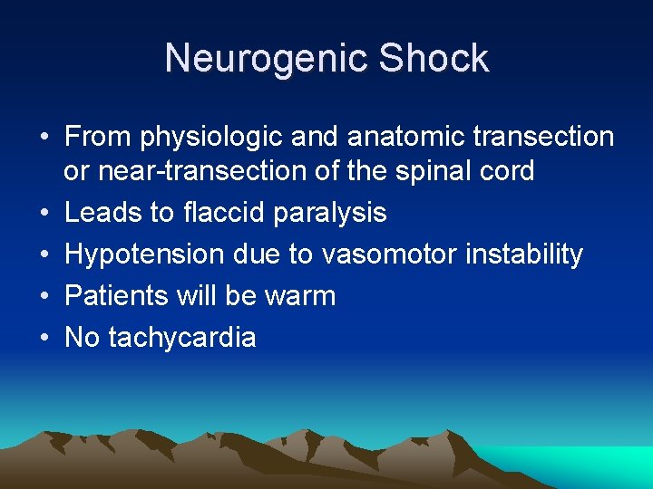 Neurogenic Shock • From physiologic and anatomic transection or near-transection of the spinal cord