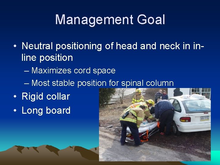 Management Goal • Neutral positioning of head and neck in inline position – Maximizes
