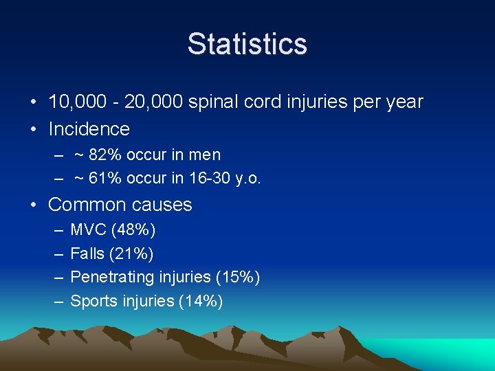 Statistics • 10, 000 - 20, 000 spinal cord injuries per year • Incidence