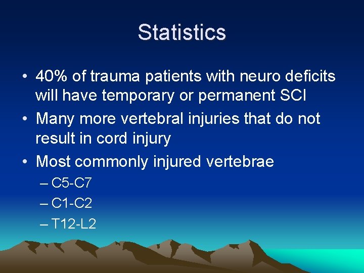 Statistics • 40% of trauma patients with neuro deficits will have temporary or permanent