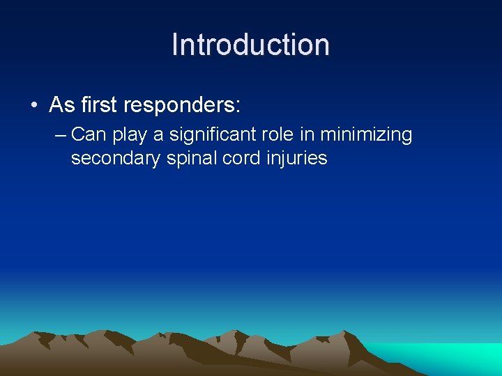 Introduction • As first responders: – Can play a significant role in minimizing secondary