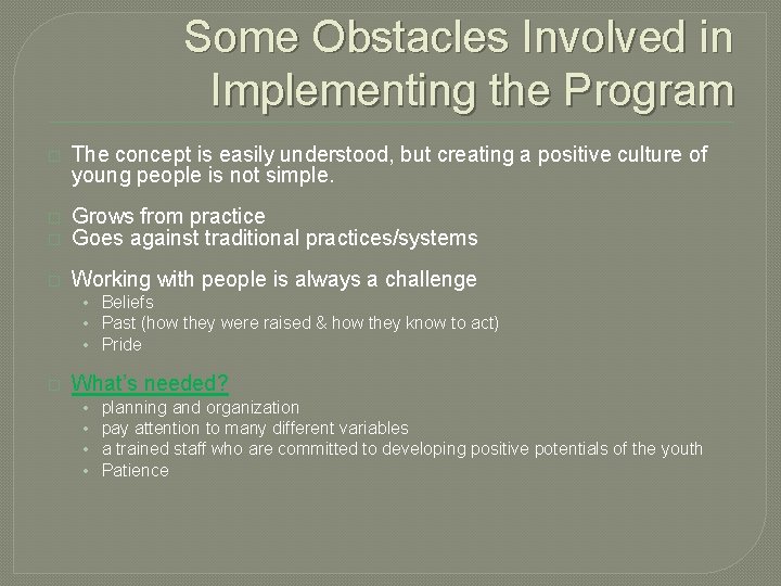 Some Obstacles Involved in Implementing the Program � The concept is easily understood, but