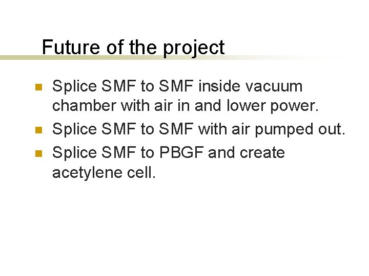 Future of the project n n n Splice SMF to SMF inside vacuum chamber