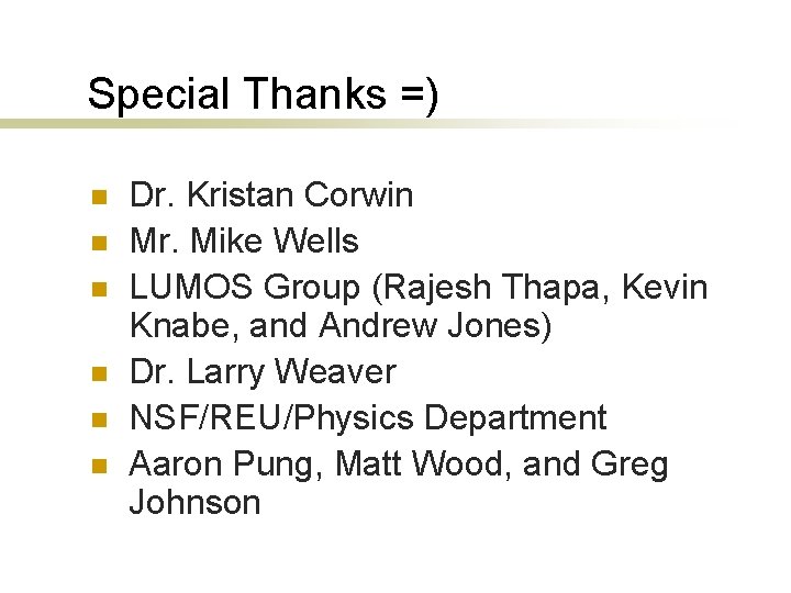 Special Thanks =) n n n Dr. Kristan Corwin Mr. Mike Wells LUMOS Group