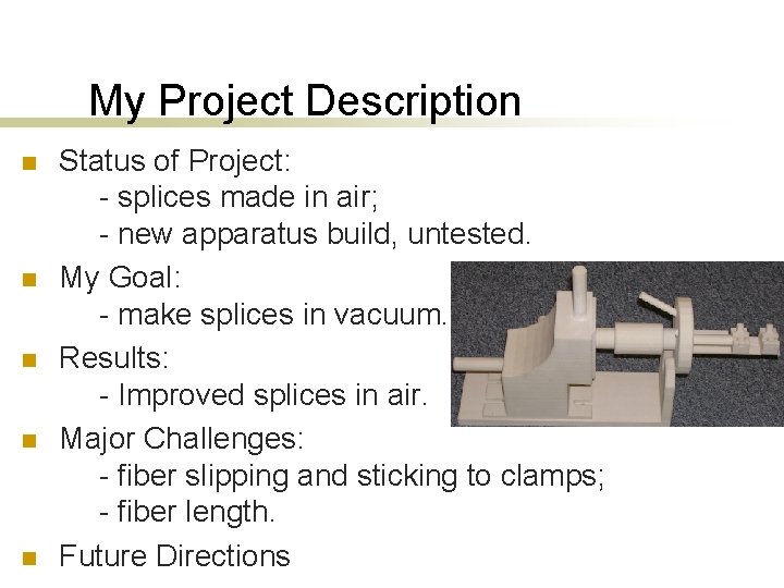 My Project Description n n Status of Project: - splices made in air; -