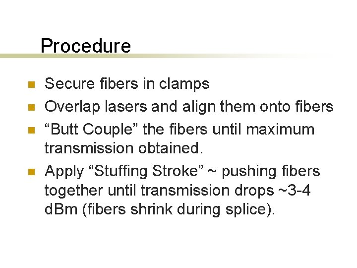 Procedure n n Secure fibers in clamps Overlap lasers and align them onto fibers