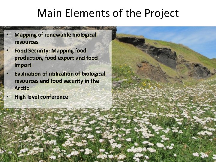 Main Elements of the Project • Mapping of renewable biological resources • Food Security: