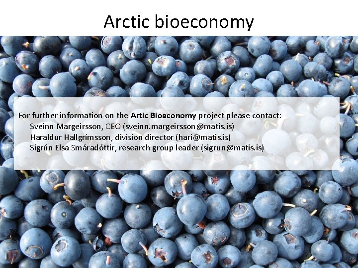 Arctic bioeconomy For further information on the Artic Bioeconomy project please contact: Sveinn Margeirsson,