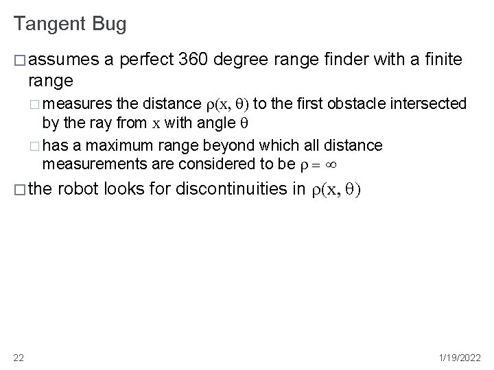 Tangent Bug � assumes a perfect 360 degree range finder with a finite range