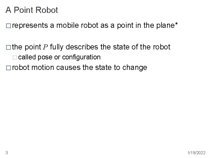 A Point Robot � represents � the point P fully describes the state of