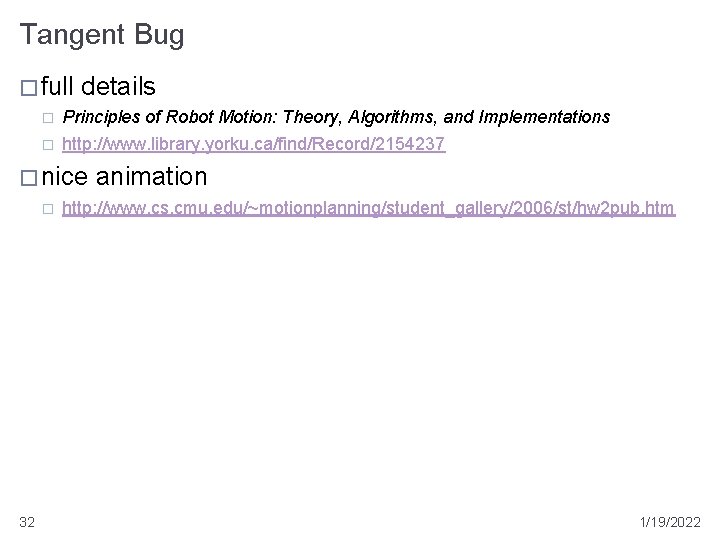 Tangent Bug � full � � details Principles of Robot Motion: Theory, Algorithms, and