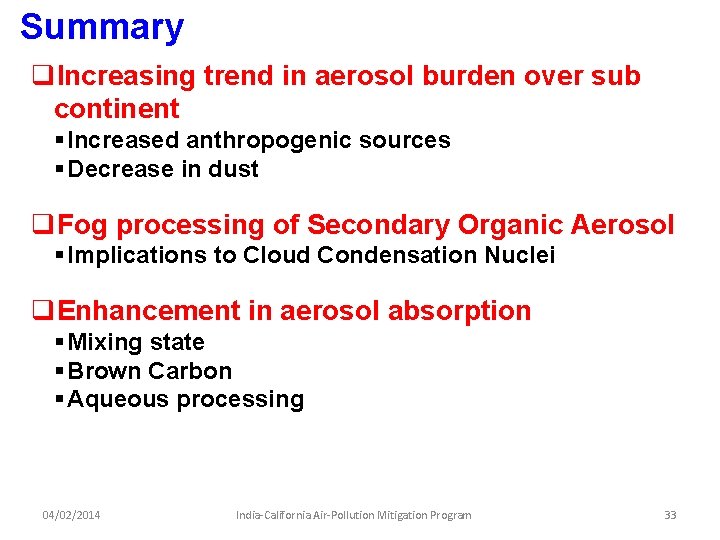 Summary q. Increasing trend in aerosol burden over sub continent § Increased anthropogenic sources Summary q. Increasing trend in aerosol burden over sub continent § Increased anthropogenic sources