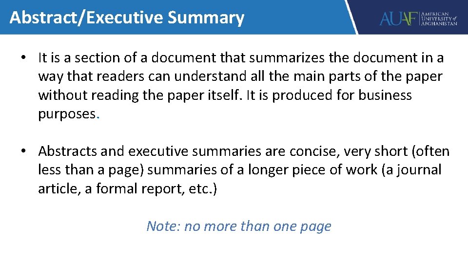 Abstract/Executive Summary • It is a section of a document that summarizes the document