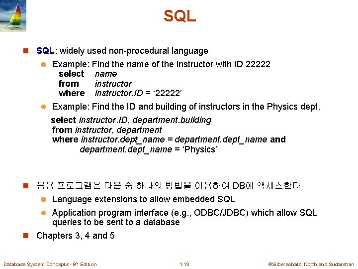 SQL n SQL: widely used non-procedural language Example: Find the name of the instructor SQL n SQL: widely used non-procedural language Example: Find the name of the instructor