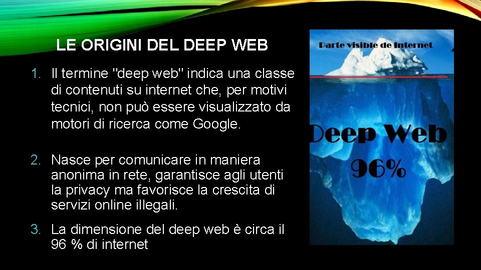LE ORIGINI DEL DEEP WEB 1. Il termine "deep web" indica una classe di