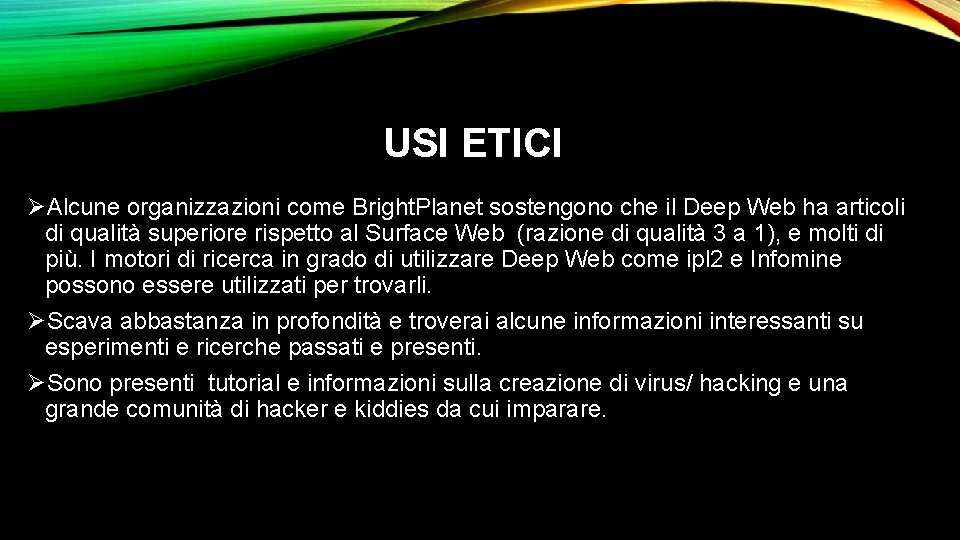 USI ETICI ØAlcune organizzazioni come Bright. Planet sostengono che il Deep Web ha articoli