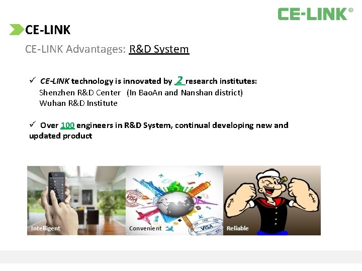 CE‐LINK CE-LINK Advantages: R&D System ü CE-LINK technology is innovated by 2 research institutes: