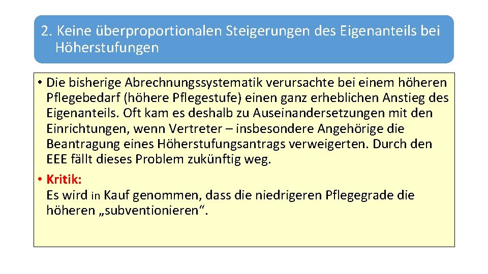 2. Keine überproportionalen Steigerungen des Eigenanteils bei Höherstufungen • Die bisherige Abrechnungssystematik verursachte bei