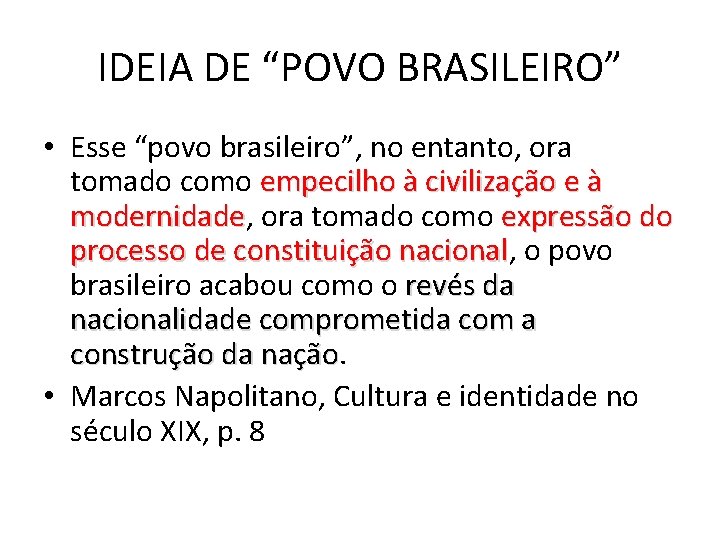 IDEIA DE “POVO BRASILEIRO” • Esse “povo brasileiro”, no entanto, ora tomado como empecilho