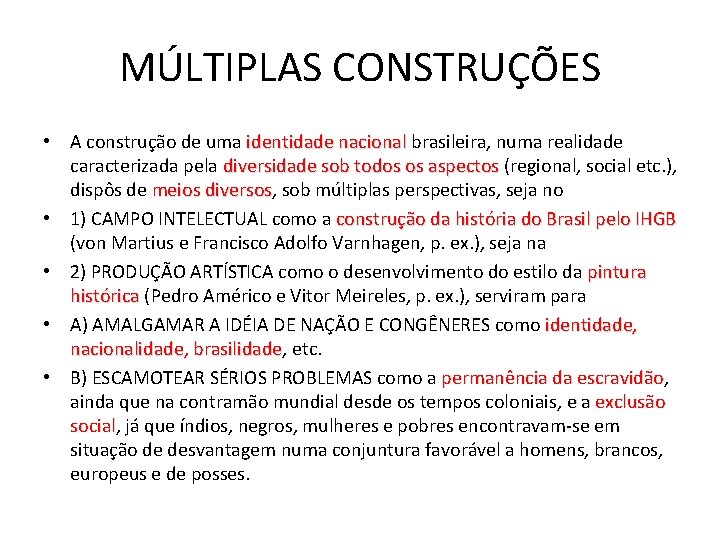 MÚLTIPLAS CONSTRUÇÕES • A construção de uma identidade nacional brasileira, numa realidade caracterizada pela