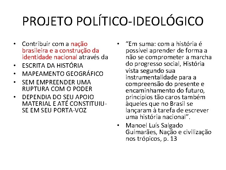 PROJETO POLÍTICO-IDEOLÓGICO • Contribuir com a nação brasileira e a construção da identidade nacional