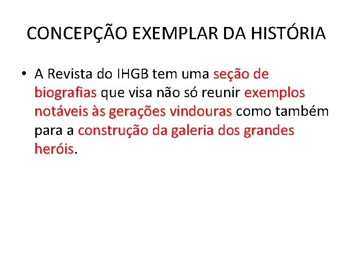 CONCEPÇÃO EXEMPLAR DA HISTÓRIA • A Revista do IHGB tem uma seção de biografias