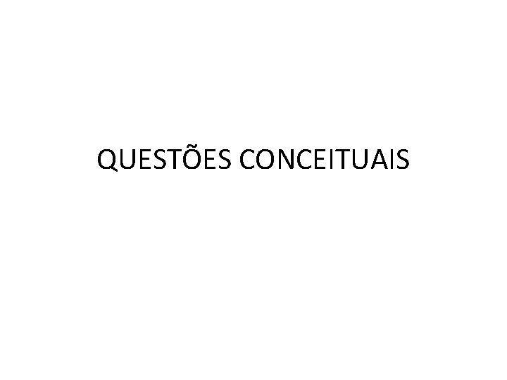 QUESTÕES CONCEITUAIS 