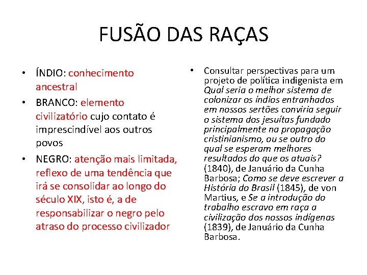 FUSÃO DAS RAÇAS • ÍNDIO: conhecimento ancestral • BRANCO: elemento civilizatório cujo contato é