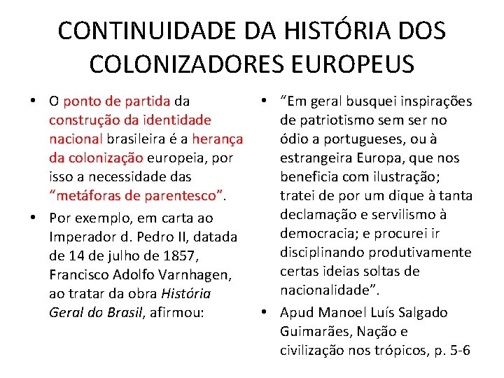 CONTINUIDADE DA HISTÓRIA DOS COLONIZADORES EUROPEUS • O ponto de partida da construção da