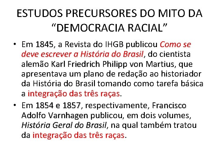 ESTUDOS PRECURSORES DO MITO DA “DEMOCRACIAL” • Em 1845, 1845 a Revista do IHGB