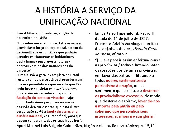 A HISTÓRIA A SERVIÇO DA UNIFICAÇÃO NACIONAL • • Jornal Minerva Brasiliense, Brasiliense edição