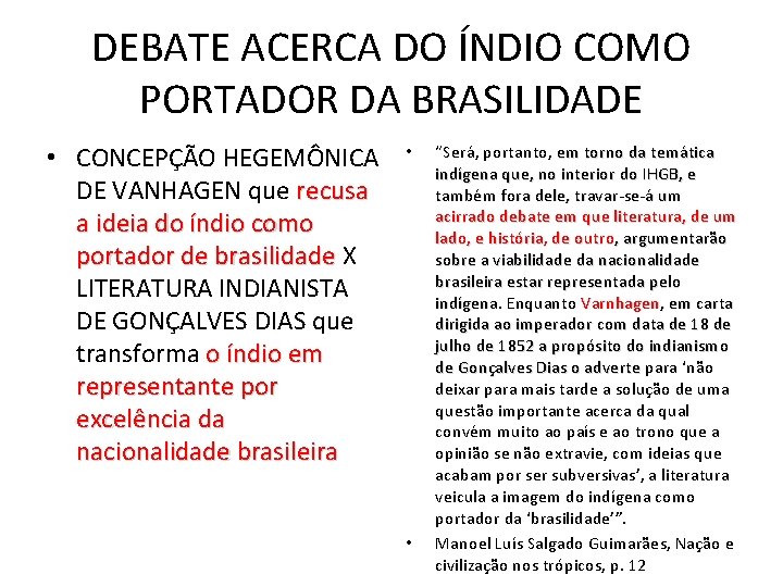 DEBATE ACERCA DO ÍNDIO COMO PORTADOR DA BRASILIDADE • CONCEPÇÃO HEGEMÔNICA DE VANHAGEN que