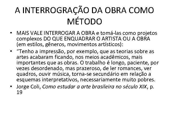 A INTERROGRAÇÃO DA OBRA COMO MÉTODO • MAIS VALE INTERROGAR A OBRA e tomá-las